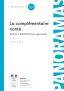 La complémentaire santé : acteurs, bénéficiaires, garanties - édition 2019